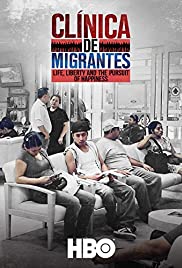 Clínica de Migrantes: Life, Liberty, and the Pursuit of Happiness (2016)