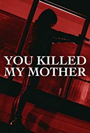 You Killed My Mother (2017)