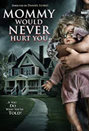 Mommy Would Never Hurt You (2019)