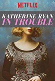 Katherine Ryan: In Trouble (2017)